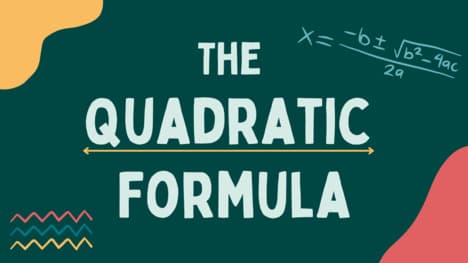The Quadratic Formula Explained