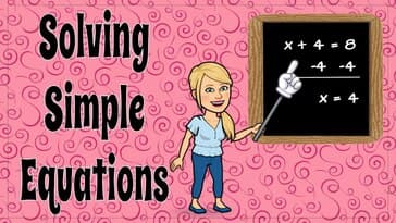 Solving Simple One-Step Equations