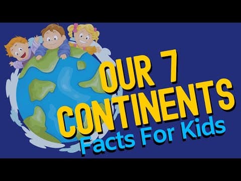 Continent Facts For Kids - What Are The 7 Continents