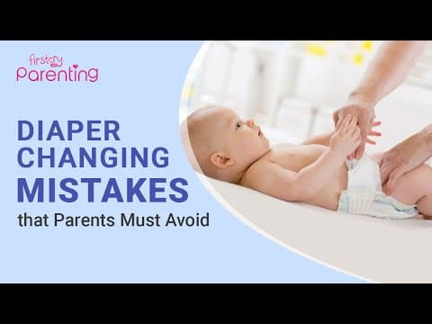 7 common diaper changing mistakes you should remember