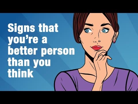 6 signs you are a better person than you think