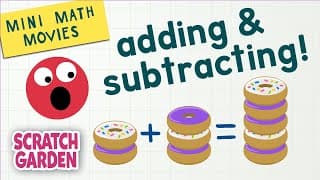 Adding  Subtracting! | Mini Math Movies | Scratch Garden