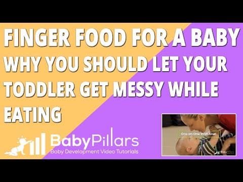 Finger Food for A Baby and Why You Should Let Your Baby or Toddler Get Messy