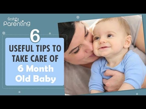 Tips for taking care of 6 - month - old baby