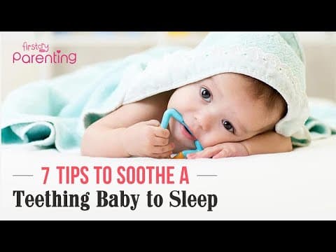 7 tips to soothe a teething baby to sleep