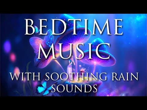 Calming Deep Sleep Music With Rain Sounds - Fall Asleep Easy - Bedtime Soothing Sleeping Nap Music