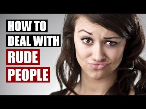 Dealing with rude people-15 communication tips