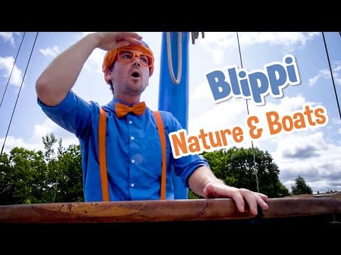 Blippi enjoys nature and boats - explore with blippi! - educational videos for toddlers
