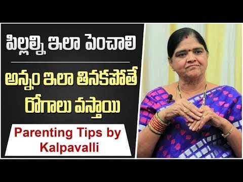Parenting tips by psychologist kalpavalli - every parent must watch