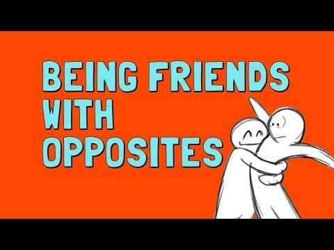 What if you're the opposite of your friend?