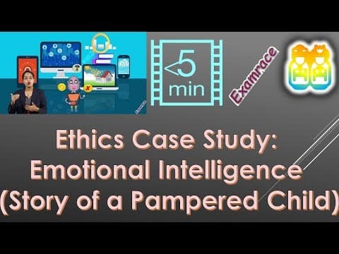 Ethics Case Study: Emotional Intelligence (Story of a Pampered Child)