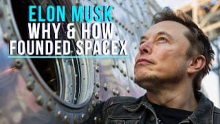 Why And How Elon Musk Founded SpaceX