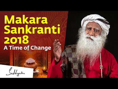 Makara Sankranti  - A Time of Change | Sadhguru