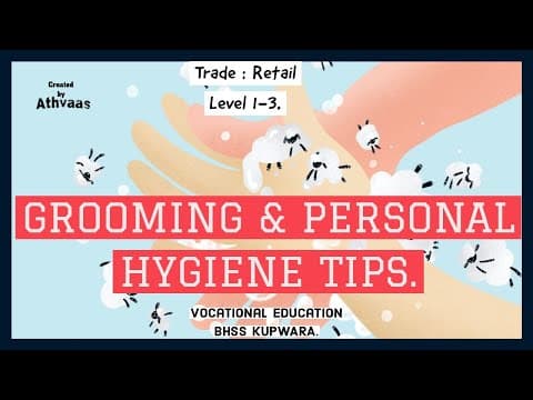 GROOMING & PERSONAL HYGIENE TIPS || Trade : RETAIL-Level 1-3 || Vocational Education-BHSS KUPWARA ||