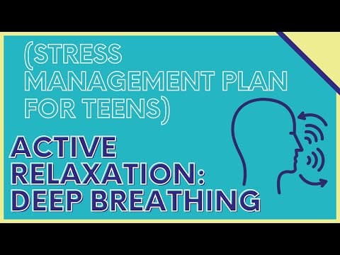 Active relaxation: deep breathing (stress management plan for teens)