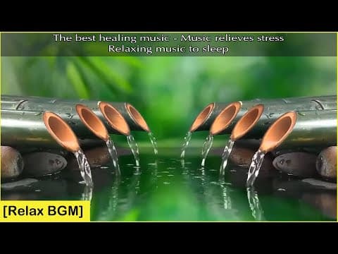 The best healing music - Music relieves stress - Relaxing music to sleep