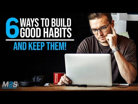 6 ways to build good habits & break bad ones