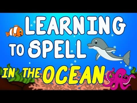 Ocean animals for kids - sea animal songs for children - learning to spell - toddlers preschool