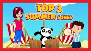 Top 3 Summer Songs | Dance Song for Kids | Best Songs for Kids | Nursery Rhymes