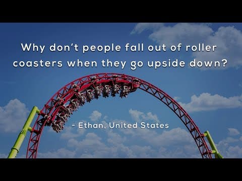Why don't people fall out of roller coasters when they go upside down