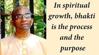 In spiritual growth, bhakti is the process and the purpose (Gita 18.54)