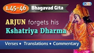 Bhagavad Gita | Arjun is Overcome by Material Compassion | Verses 1.45 - 46 | Commentary (English)