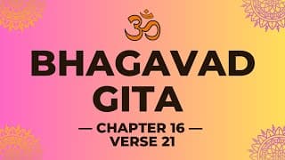 Part 3 -Bhagavad Gita — Chapter 16 — Verse 21 | Top Shlokas from Bhagavad Gita for Children