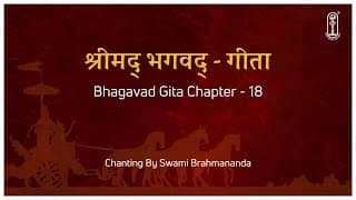 Bhagavad Gita Chapter 18 | Chanting to Surrender Ego & Attain Supreme Peace