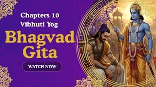 Bhagavad Gita Chapter 10: Vibhuti Yog, Yog through Appreciating the Infinite Opulences of God